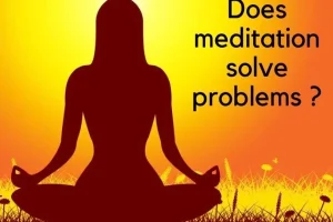 Does meditation solve problems?